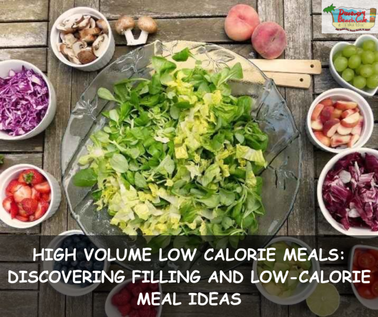 High Volume Low Calorie Meals: Discovering Filling and Low-Calorie Meal Ideas