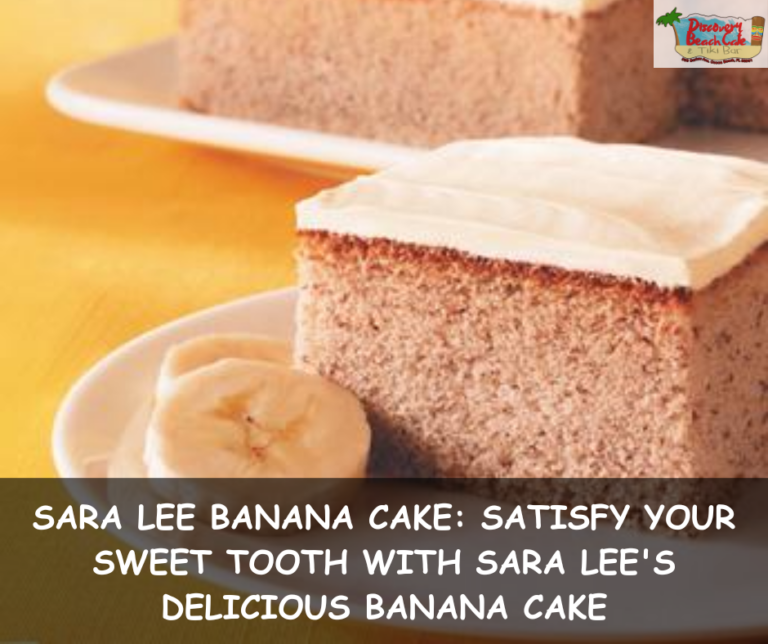 Sara Lee Banana Cake: Satisfy Your Sweet Tooth with Sara Lee’s Delicious Banana Cake